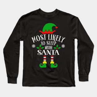 Most Likely To Sleep With Santa Claus Long Sleeve T-Shirt